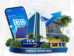 Bank Sultra Catat Pencapaian Laba Tertinggi, Konsisten Dalam Ekspansi dan Inovasi