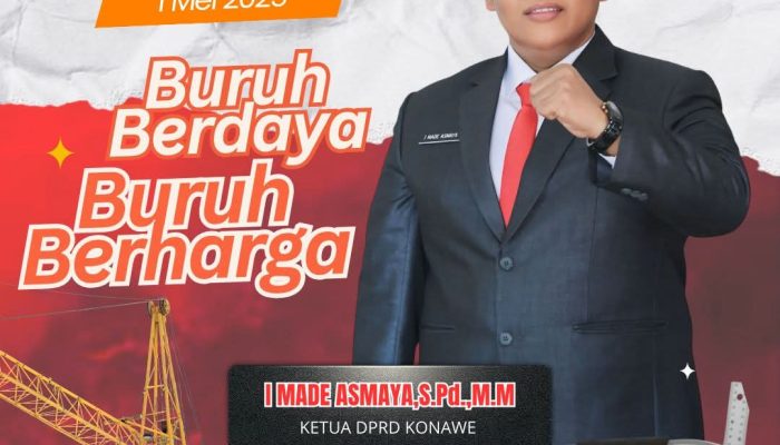 Selamat Hari Buruh, Ketua DPRD Konawe Apresiasi Setingi-tingginya Kepada Seluruh Pekerja