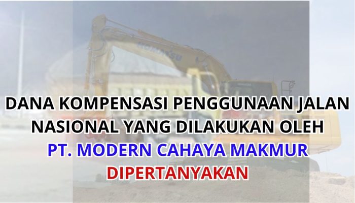 Dana Kompensasi Penggunaan Jalan Nasional yang Dilakukan Oleh PT. MCM Dipertanyakan
