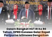 Dalam Rangkat HUT RI Ke 80 Tahun, DPRD Konawe Gelar Rapat Paripurna Istimewa Dengarkan Pidato Kenegaraan Presiden