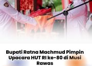 Bupati Ratna Machmud Pimpin Upacara HUT RI ke-80 di Musi Rawas