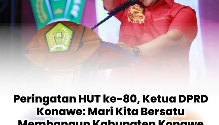 Peringatan HUT ke-80, Ketua DPRD Konawe: Mari Kita Bersatu Membangun Kabupaten Konawe yang Bersahaja