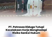 PT. Petrosea Diduga Tutupi Kecelakaan Kerja Menghadapi Risiko Sanksi Hukum