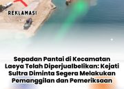 Sepadan Pantai di Kecamatan Laeya Telah Diperjualbelikan: Kejati Sultra Diminta Segera Melakukan Pemanggilan dan Pemeriksaan