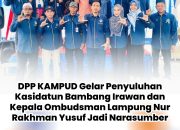 DPP KAMPUD Gelar Penyuluhan Kasidatun Bambang Irawan dan Kepala Ombudsman Lampung Nur Rakhman Yusuf Jadi Narasumber