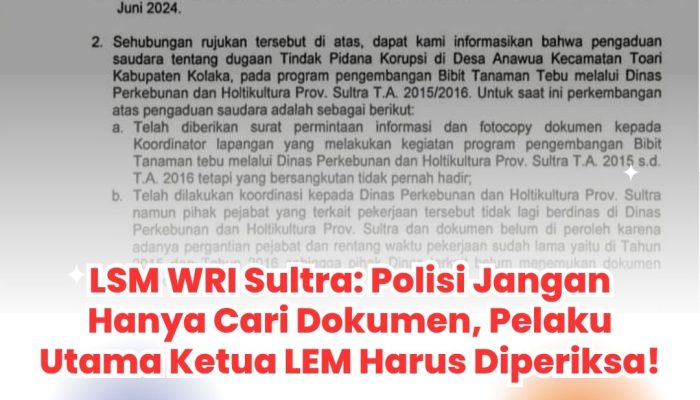 LSM WRI Sultra: Polisi Jangan Hanya Cari Dokumen, Pelaku Utama Ketua LEM Harus Diperiksa!