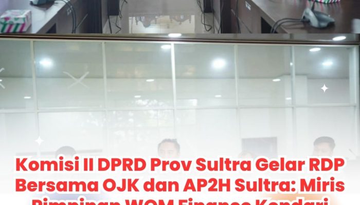 Komisi II DPRD Prov Sultra Gelar RDP Bersama OJK dan AP2H Sultra: Miris Pimpinan WOM Finance Kendari Mangkir