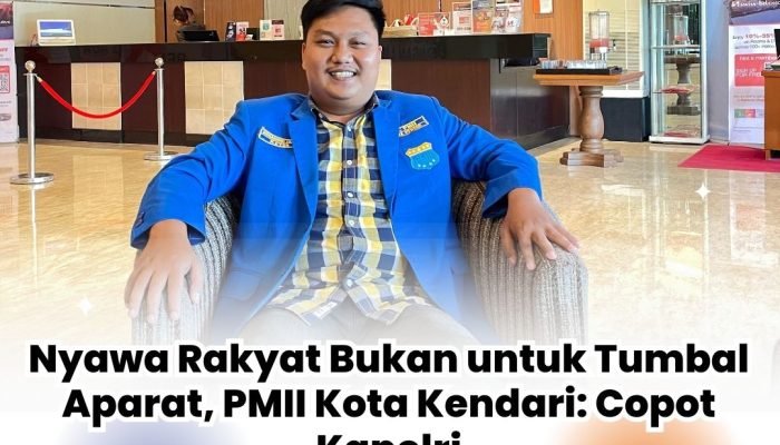 Nyawa Rakyat Bukan untuk Tumbal Aparat, PMII Kota Kendari: Copot Kapolri