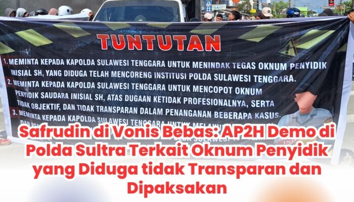Safrudin di Vonis Bebas: AP2H Demo di Polda Sultra Terkait Oknum Penyidik yang Diduga tidak Transparan dan Dipaksakan