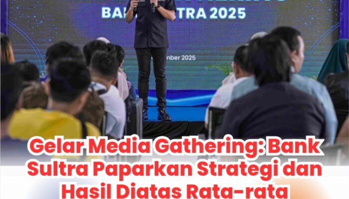 Gelar Media Gathering: Bank Sultra Paparkan Strategi dan Hasil Diatas Rata-rata Industri Perbankkan