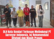 DLH Kota Kendari Terkesan Melindungi PT Surveyor Indonesia, Isi Rekomendasi Ditutupi dan Masih Proses