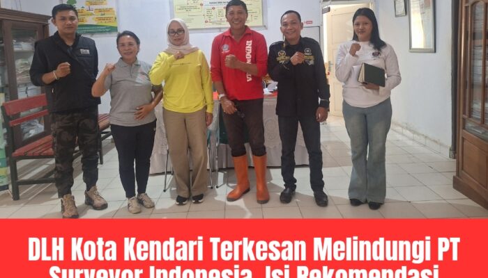 DLH Kota Kendari Terkesan Melindungi PT Surveyor Indonesia, Isi Rekomendasi Ditutupi dan Masih Proses