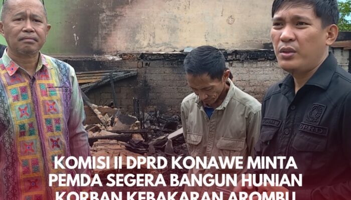 Komisi II DPRD Konawe Minta Pemda Segera Bangun Hunian Korban Kebakaran Arombu