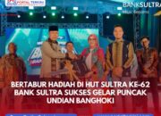 Bertabur Hadiah di HUT Sultra ke-62 Bank Sultra Sukses Gelar Puncak Undian BANGHOKI