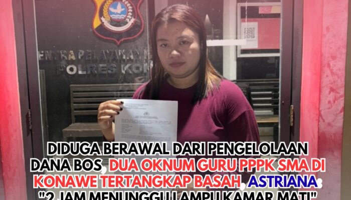 Diduga Berawal dari Pengelolaan Dana BOS, Dua Oknum Guru PPPK SMA di Konawe Tertangkap Basah, Astriana: “2 Jam Menunggu Lampu Kamar Mati”