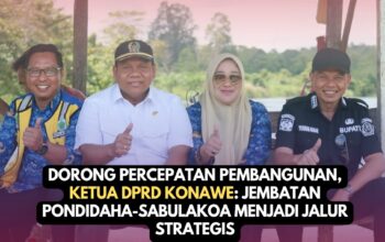 Dorong Percepatan Pembangunan, Ketua DPRD Konawe: Jembatan Pondidaha-Sabulakoa Menjadi Jalur Strategis