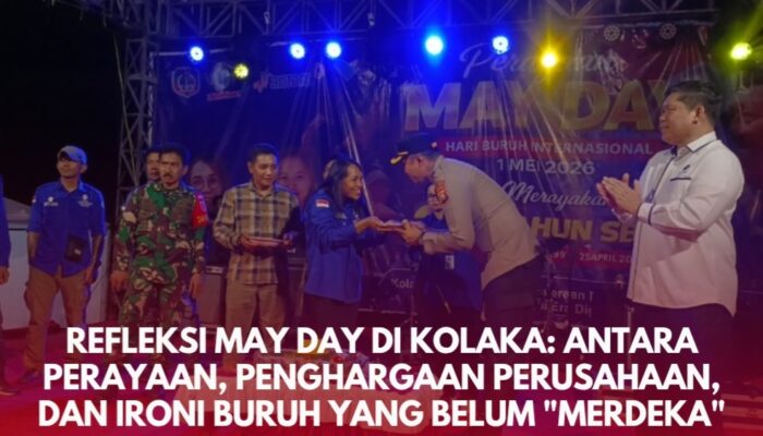 Refleksi May Day di Kolaka: Antara Perayaan, Penghargaan Perusahaan, dan Ironi Buruh yang Belum “Merdeka”