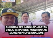 Anggota BPD Rangkap Jabatan Dinilai Berpotensi Menurunkan Standar Profesionalisme