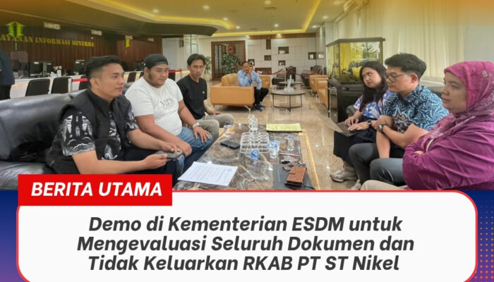 Demo di Kementerian ESDM untuk Mengevaluasi Seluruh Dokumen dan Tidak Keluarkan RKAB PT ST Nikel