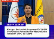 Korupsi Berkedok Program Gizi? BEM UHO Desak Pemeriksaan Menyeluruh Yayasan SPPG di Sultra