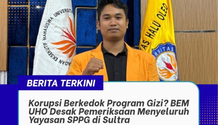 Korupsi Berkedok Program Gizi? BEM UHO Desak Pemeriksaan Menyeluruh Yayasan SPPG di Sultra