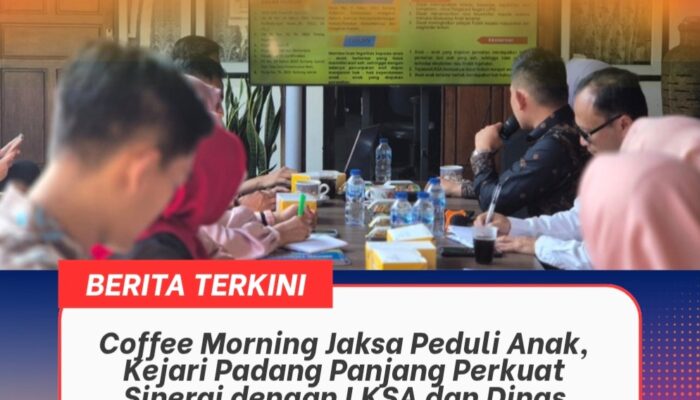 Coffee Morning Jaksa Peduli Anak, Kejari Padang Panjang Perkuat Sinergi dengan LKSA dan Dinas Sosial Setempat