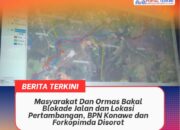 Masyarakat Dan Ormas Bakal Blokade Jalan dan Lokasi Pertambangan, BPN Konawe dan Forkopimda Disorot