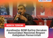 ‎Kordinator BOM Sultra Serukan Konsolidasi Nasional Respon Kebijakan Pemerintah