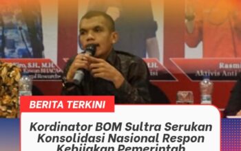 Kordinator BOM Sultra Serukan Konsolidasi Nasional Respon Kebijakan Pemerintah