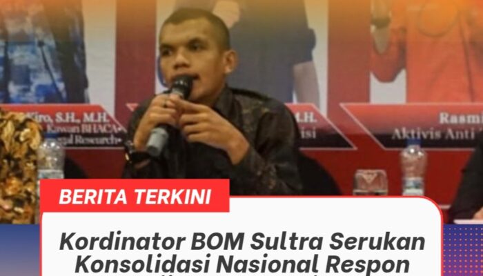 ‎Kordinator BOM Sultra Serukan Konsolidasi Nasional Respon Kebijakan Pemerintah
