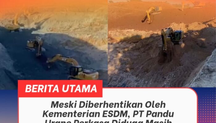 Meski Diberhentikan Oleh Kementerian ESDM, PT Pandu Urane Perkasa Diduga Masih Eksis Beraktivitas