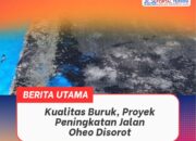 Kualitas Buruk, Proyek Peningkatan Jalan Oheo Disorot