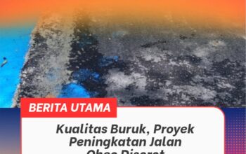 Kualitas Buruk, Proyek Peningkatan Jalan Oheo Disorot