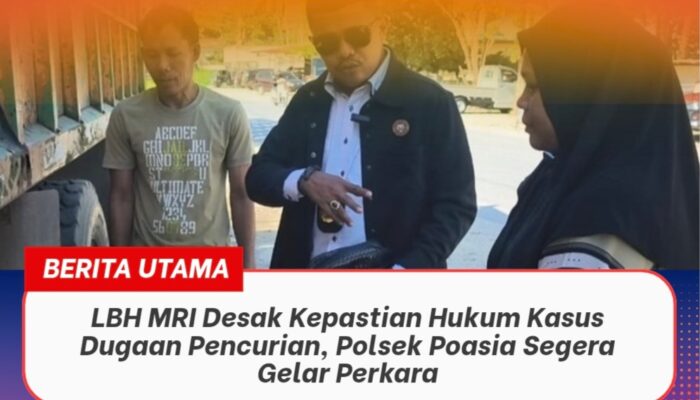 LBH MRI Desak Kepastian Hukum Kasus Dugaan Pencurian, Polsek Poasia Segera Gelar Perkara
