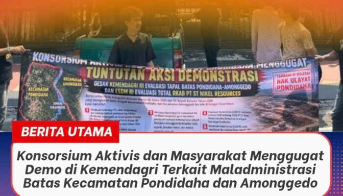 Konsorsium Aktivis dan Masyarakat Menggugat Demo di Kemendagri Terkait Maladministrasi Batas Kecamatan Pondidaha dan Amonggedo