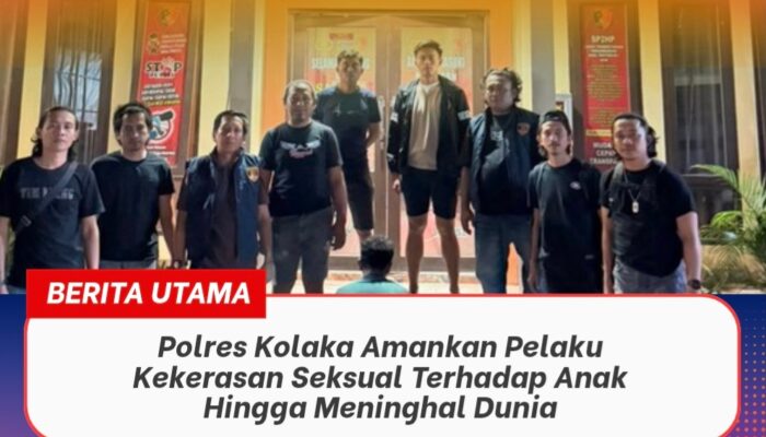 Polres Kolaka Amankan Pelaku Kekerasan Seksual Terhadap Anak Hingga Meninggal Dunia