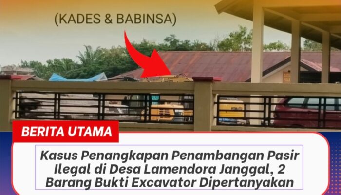 Kasus Penangkapan Penambangan Pasir Ilegal di Desa Lamendora Janggal, 2 Barang Bukti Excavator Dipertanyakan