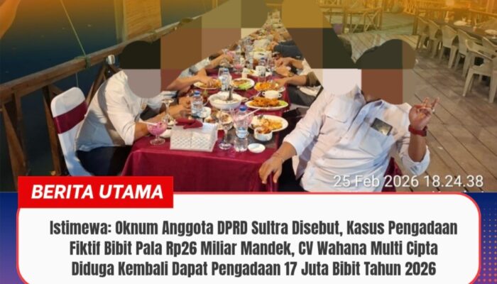Istimewa: Oknum Anggota DPRD Sultra Disebut, Kasus Pengadaan Fiktif Bibit Pala Rp26 Miliar Mandek, CV Wahana Multi Cipta Diduga Kembali Dapat Pengadaan 17 Juta Bibit Tahun 2026