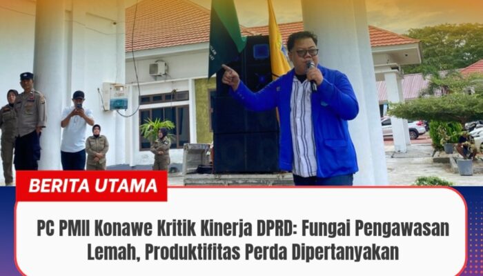 PC PMII Konawe Kritik Kinerja DPRD: Fungai Pengawasan Lemah, Produktifitas Perda Dipertanyakan