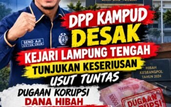 DPP KAMPUD Desak Kejari Usut Tuntas Dana Hibah Kesbangpol Lampung Tengah