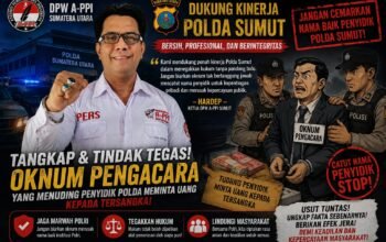 Dugaan Catut Nama Penyidik Narkoba Rp200 Juta, DPW A-PPI Sumut Desak Kapolda Usut Tuntas Oknum Pengacara