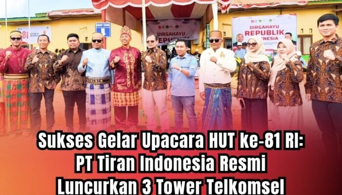 Sukses Gelar Upacara HUT ke-81 RI: PT Tiran Indonesia Resmi Luncurkan 3 Tower Telkomsel