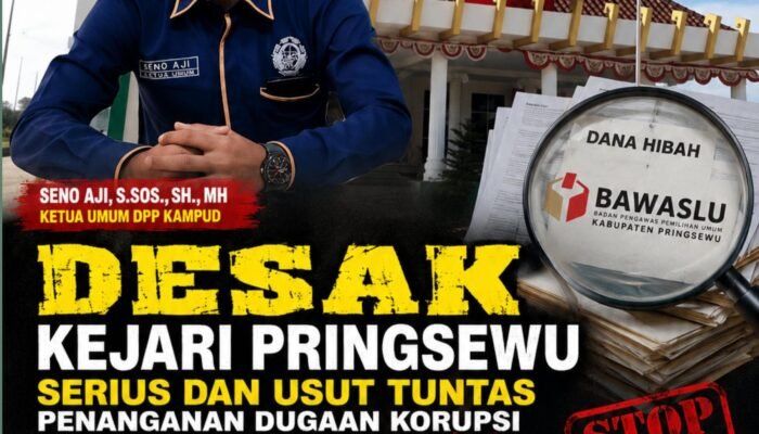 DPP KAMPUD Desak Kejari Serius dan Usut Tuntas Kasus Dugaan Korupsi Dana Hibah Bawaslu Pringsewu Tahun 2024