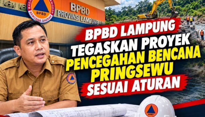 BPBD Lampung Tegaskan Proyek Pencegahan Bencana Pringsewu Sesuai Aturan
