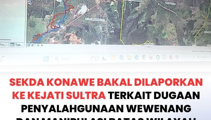 Sekda Konawe Bakal Dilaporkan ke Kejati Sultra Terkait Dugaan Penyalahgunaan Wewenang dan Manipulasi Batas Wilayah