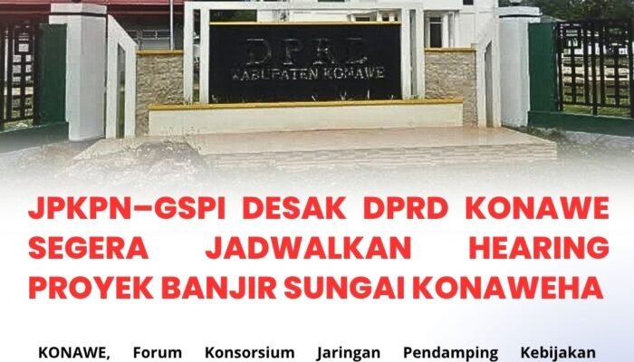JPKPN–GSPI DESAK DPRD KONAWE SEGERA JADWALKAN HEARING PROYEK BANJIR SUNGAI KONAWEHA