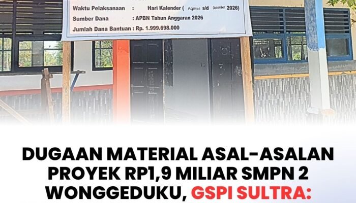 Dugaan Material Asal-Asalan Proyek Rp1,9 Miliar SMPN 2 Wonggeduku, GSPI Sultra: Segera Perbaiki Sesuai RAB atau Kami Seret ke APH!