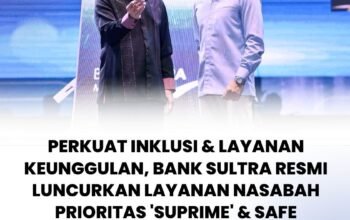 Perkuat Inklusi & Layanan Keunggulan, Bank Sultra Resmi Luncurkan Layanan Nasabah Prioritas ‘Suprime’ & Safe Deposit Box