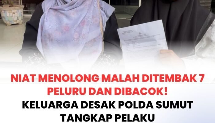 Niat Menolong Malah Ditembak 7 Peluru dan Dibacok! Keluarga Desak Polda Sumut Tangkap Pelaku