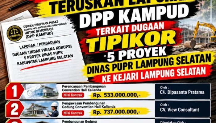 Dugaan Korupsi 5 Proyek Dinas PUPR Lampung Selatan 2024, Kejati Lampung Teruskan Laporan DPP KAMPUD ke Kejari